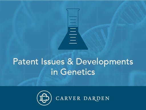 Patent Issues & Developments in Genetics