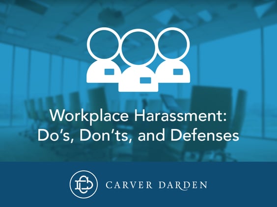 Workplace harrassment: do's, don'ts, and defenses